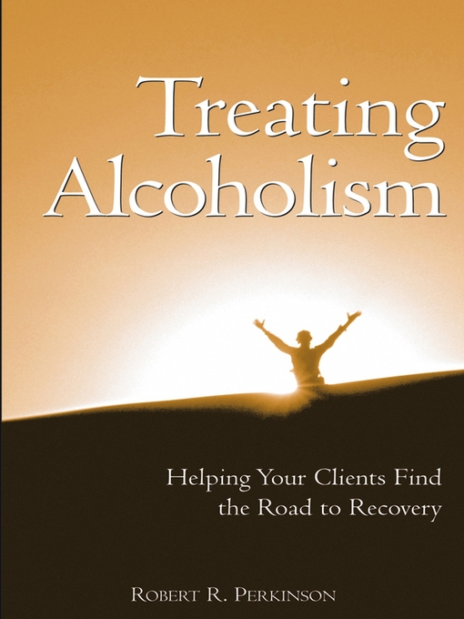 Title details for Treating Alcoholism by Robert R. Perkinson - Available